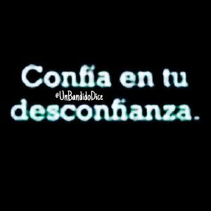 No confies....