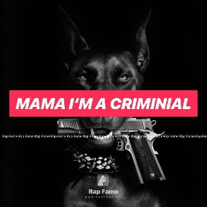 Mama I‘m a criminial