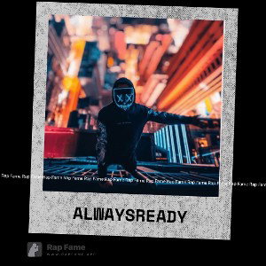 ALWAYS READY 