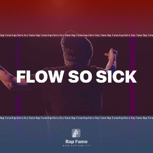 FLOW SO SICK