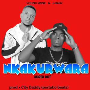 NKAKURWARA BY YOUNG WINE ft J - BABZ