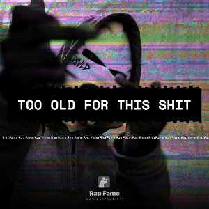 too old for this shit 