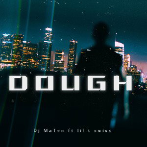 Dough-_- DJ MaTen ft lil t swiss 