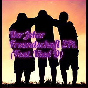 derJoker - Freundschaft 2Pt. (feat.Vlad D)