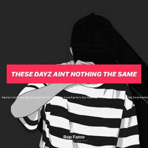These Dayz Aint Nothing The Same 