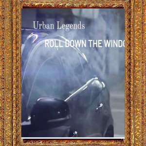 Urban Legends - Roll Down The Window