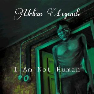 5 Urban Legends - I Am Not Human