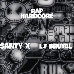 Rap hardcore–Santy X ❌ L.F Brutal
