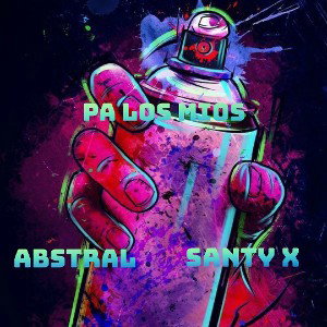 Pa los mios–Abstral ❌ Santy X