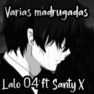Varias Madrugadas–LC4 ❌ Santy X