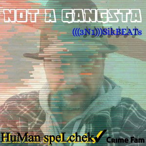 Not A Gangsta~HuMan speLchek✓
