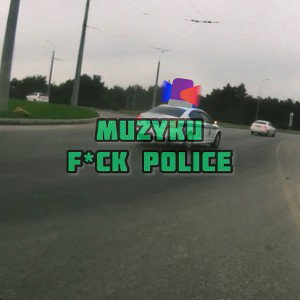 Muzyku - F*ck police1