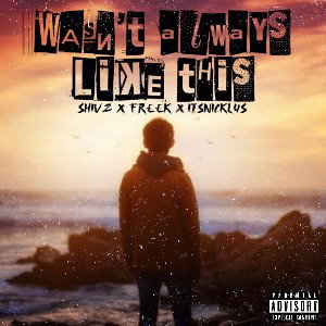 SHIVZ- Wasn’t always like this 
