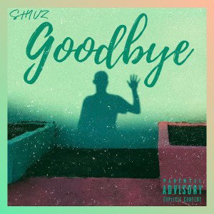 SHIVZ - Goodbye (prod.Malloy)