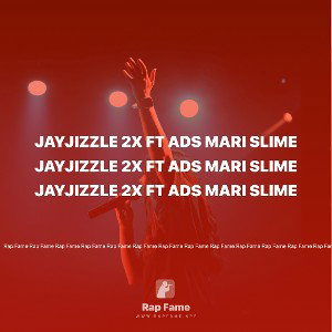 Jayjizzle 2x ft ads Mari slime 
