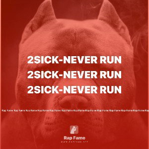 2SICK-NEVER RUN