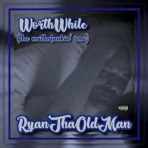 WorthWhile (tha muthafunkin' rmx)