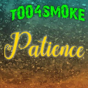 t004sm0ke - Patience 