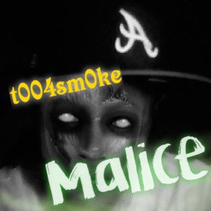 t004sm0ke - Malice 
