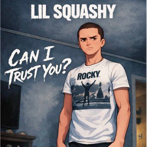 Lil Squashy - Can I Trust You?