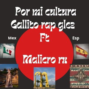 POR MI CULTURA Gallito rap ft Malicro 