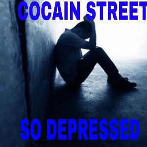 COCAIN STREET SO DEPRESSED 