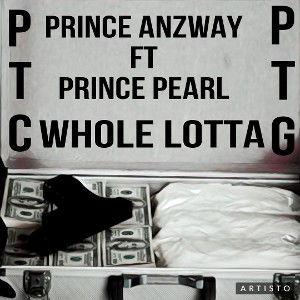 PRINCE ANZWAY FT PRINCE PEARL WHOLE LOTTA UNREALEASED  
