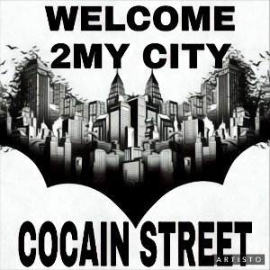 COCAIN STREET WELCOME 2MY CITY UNRELEASED