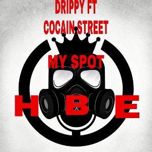 DRIPPY FT COCAIN STREET MY SPOT 