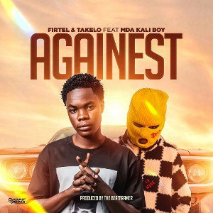 FIRTEL & TAKELO X MDA KaliBoy - AGAINEST _Prod. By Beatframer_