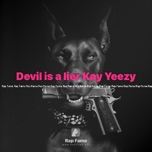 Devil is a lier Kay Yeezy