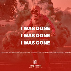 I was gone