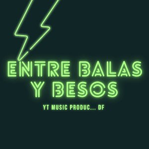Entre balas y besos - Df