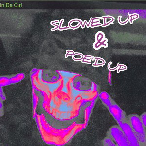 N DA CUT (SLOWED UP & POE'D UP)