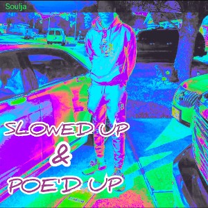 SOULJA (SLOWED UP & POE'D UP)