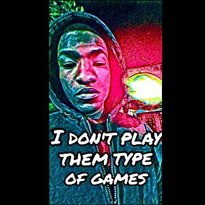 DONT PLAY THEM TYPE OF GAMES