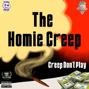 The Homie Creep - Creep Don't Play (1stVerseOnly)