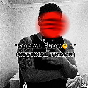 “SOCIAL FLOW” (OFFICAL TRACK)