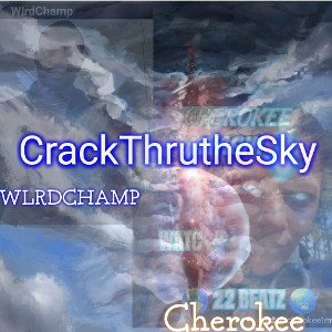  -Cherokee tha Goddess-Crack thru the Sky ft WlrdChamp