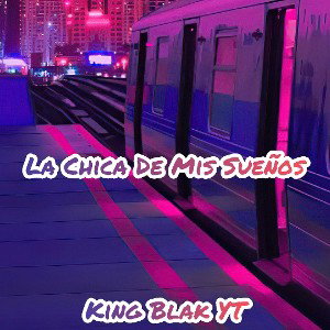 La Chica De Mis Sueños - King Blak YT 