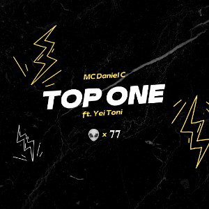 TOP ONE - MC Daniel C x Yei Toni EBM