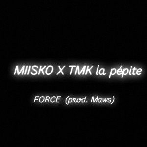 MIISKO X TMK la pépite - Force