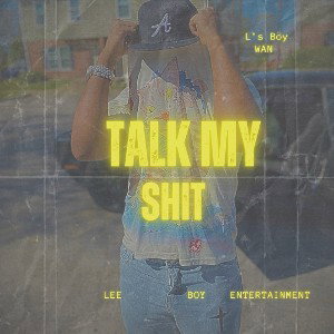 L’s Boy WAN Talk My Shxt