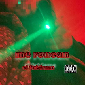 me roncan( TH€ F4NT4$M4)