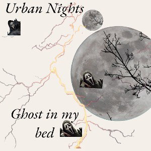 Ghost in my bed (#Urban Night)