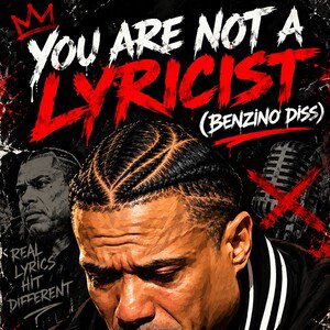 You Are Not A Lyricist (BENZINO DISS)