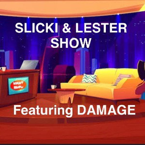 Slicki & Lester Show Ft Damage 