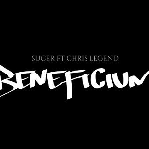 Sucer x Chris Legend - BENEFICIUM