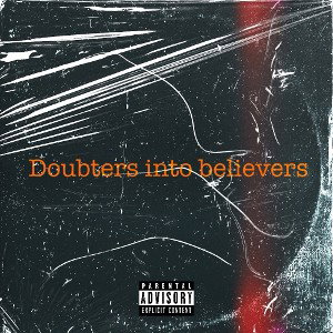 Doubters into believers ( Freestyle)