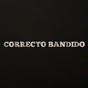 CORRECTO BANDIDO